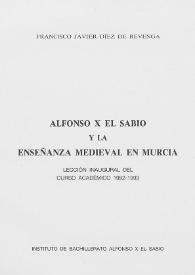 Alfonso X el Sabio y la enseñanza medieval en Murcia : lección inaugural del curso académico 1992-1993