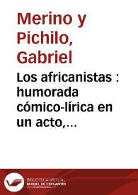 Los africanistas : humorada cómico-lírica en un acto, dividido en tres cuadros (consecuencia de 