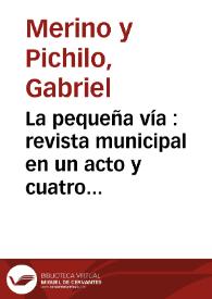 La pequeña vía : revista municipal en un acto y cuatro cuadros original y en verso