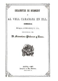 Secanistes de Bixquert ó Al vell carabasa en ell : comedia bilingüe, en dos actes y en vers