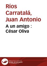 A un amigo : César Oliva