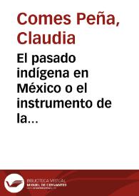 El pasado indígena en México o el instrumento de la memoria