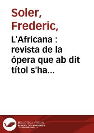 L'Africana : revista de la ópera que ab dit títol s'ha representat en lo gran teatro del Liceo de S.M. la reina Da Isabel II