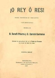 ¡O Rey ó res! : drama historich en tres actes y en vers catalá