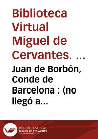 Juan de Borbón, Conde de Barcelona : (no llegó a reinar)