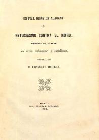 Un fill digne d'Alacant ó Entusiasmo contra el moro : comedia en un acto en verso valenciano y castellano