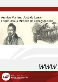 Archivo Mariano José de Larra - Fondo Jesús Miranda de Larra y de Onís