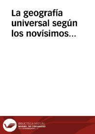 La geografía universal según los novísimos descubrimientos, tratados, balances comerciales, censos e investigaciones