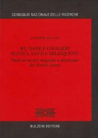 Re, dame e cavalieri rustici, santi e delinquenti : studi sul teatro spagnolo e americano del Secolo Aureo