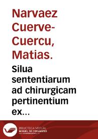 Silua sententiarum ad chirurgicam pertinentium ex libris Hippocratis in studiosorum vtilitatem & noua quaedam instrumentorum genera, quorum vsus in curandis vulneribus necessaius