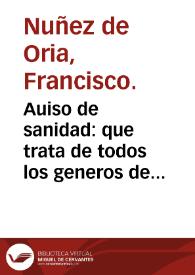 Auiso de sanidad : que trata de todos los generos de alimentos y del regimiento de la sanidad : co[m]prouado por los mas insignes y graues doctores