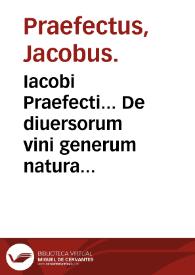 Iacobi Praefecti... De diuersorum vini generum natura liber...