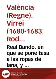 Real Bando, en que se pone tasa a las ropas de lana, y otras de que pueden vsar los cabos, oficiales, y soldados en la Reseña General, que se dispone, porque no se altere el precio de ellas, con la ocasion del mayor consumo, en periuyzio de dicha milicia