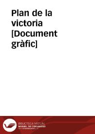 Plan de la victoria  [Document gràfic]