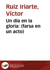 Un día en la gloria: (farsa en un acto)