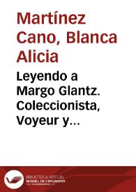 Leyendo a Margo Glantz. Coleccionista, Voyeur y sacerdotisa