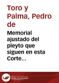 Memorial ajustado del pleyto que siguen en esta Corte don Pedro de Toro y Palma, y otros consortes, hasta el numero de 37 dueños de viñas, y olivares de la villa de Aguilar, contra el Colegio de la Compañia de Jesus de la ciudad de Montilla, don Balthasar de Sotomayor, y Juan de Dios Hidalgo, vecinos de ella, y dueños de ganado lanar...