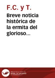 Breve noticia histórica de la ermita del glorioso Arcángel San Miguel, nombrado el Alto, situado en la Torre del Aceituno, extramuros de esta ciudad