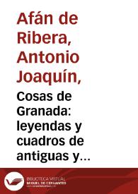 Cosas de Granada : leyendas y cuadros de antiguas y modernas costumbres granadinas