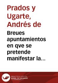 Breues apuntamientos en qve se pretende manifestar la justicia que assiste à Don Andres de Prados, y Vgarte,... en el pleyto con D. Ivan Manso Maldonado, a que ha salido D. Diego Enriquez coadiubando su derecho...