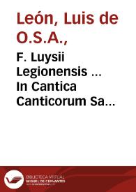 F. Luysii Legionensis ... In Cantica Canticorum Salomonis explanatio