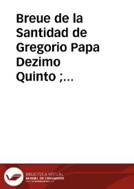 Breue de la Santidad de Gregorio Papa Dezimo Quinto ; traduzido de latin en castellano [por el dotor don Mateo Renci] ... Al Nobilissimo Principe de Gales, hijo del Rey de la gran Britania.