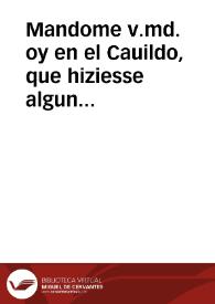 Mandome v.md. oy en el Cauildo, que hiziesse algun apuntamiento probando, que en la ocasion presente de la Conuocatoria de las Cortes, q[ue] estan mandadas juntar en la villa de Madrid, esta ciudad tiene obligacion de dar poder con voto decissiuo a los Procuradores, y acordarlo assi... [Apuntamiento acerca del poder con voto decisivo que se ha de otorgar a los Procuradores en Cortes].