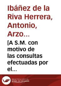 [A S.M. con motivo de las consultas efectuadas por el Marqués de los Vélez sobre proposiciones del Marqués de Fuentehermosa : carta