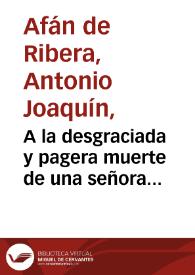 A la desgraciada y pagera muerte de una señora vizcondesa : décimas.