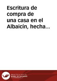 Escritura de compra de una casa en el Albaicín, hecha por Ahmed ben Said Al-axqar a Ayexa, hija de Saleh Al-aradis