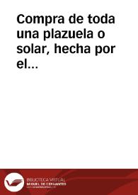 Compra de toda una plazuela o solar, hecha por el xeque Abu-l-Walid Ismael ben Mohammad b-Atteya a Ayexa, hija de Ibrahim b-Alhasan