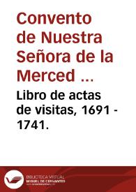 Libro de actas de visitas, 1691 - 1741.