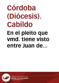 En el pleito que vmd. tiene visto entre Juan de Guevara y el dean y cabildo de la sancta yglesia de Cordoua, presupuesto el hecho para fundamento de la justicia del dicho Juan de Gueuara se a de considerar lo siguiente. Lo primero que las salinas son por derecho de la corona real...