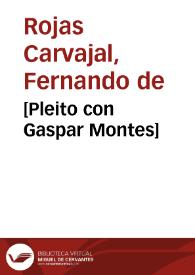 [Pleito con Gaspar Montes]