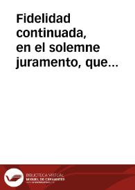 Fidelidad continuada, en el solemne juramento, que celebrò el nobilissimo estado de Milan, a nuestro catholico monarca, rey, y señor d. Felipe V...