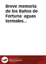 Breve memoria de los Baños de Fortuna : aguas termales a la temperatura de 48{486}c