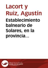 Establecimiento balneario de Solares, en la provincia de Santander : memoria correspondiente al año 1876 ...