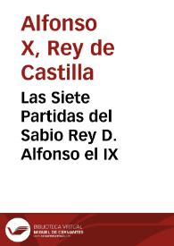 Las Siete Partidas del Sabio Rey D. Alfonso el IX