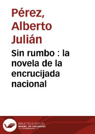 Sin rumbo : la novela de la encrucijada nacional