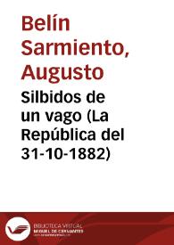 Silbidos de un vago (La República del 31-10-1882)