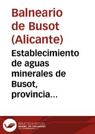 Establecimiento de aguas minerales de Busot, provincia de Alicante : enfermos concurrentes al mismo durante... 1888