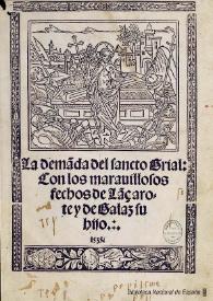 La demanda del sancto Grial con los marauillosos fechos de Lãçarote y de Galaz su hijo : [1535]