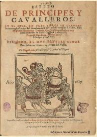 Espeio de principes y cavalleros : en el qual en tres libros se cuentan los ... hechos del Cauallero del Febo y de su hermano Rosicler : [1617]