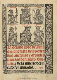 El octauo libro de Amadis que trata de las estrañas aventuras y grandes proezas de su nieto Lisuarte y de la muerte del inclito rey Amadis : [1526]