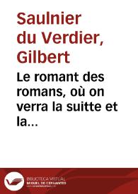 Le romant des romans, où on verra la suitte et la conclusion de Don Belianis de Grece, du Chevalier du Soleil et des Amadis. Tome I : [1626-1631]