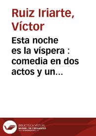 Esta noche es la víspera : comedia en dos actos y un prólogo