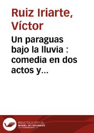 Un paraguas bajo la lluvia : comedia en dos actos y ocho cuadros