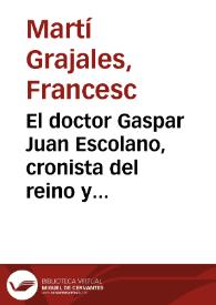 El doctor Gaspar Juan Escolano, cronista del reino y predicador de la ciudad bio-bibliografía