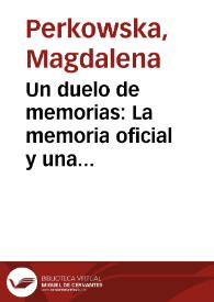 Un duelo de memorias: La memoria oficial  y una memoria vivida en 