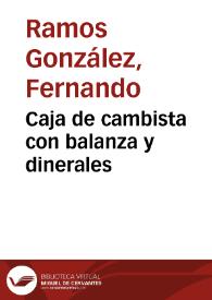 Caja de cambista con balanza y dinerales